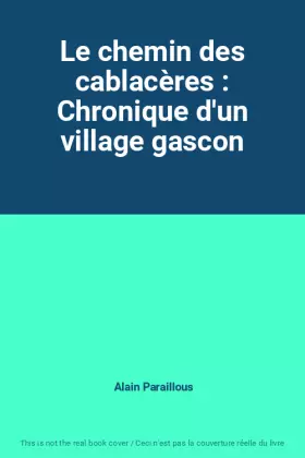 Couverture du produit · Le chemin des cablacères : Chronique d'un village gascon