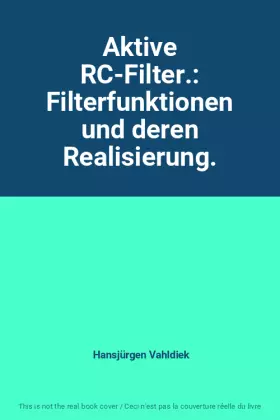 Couverture du produit · Aktive RC-Filter.: Filterfunktionen und deren Realisierung.