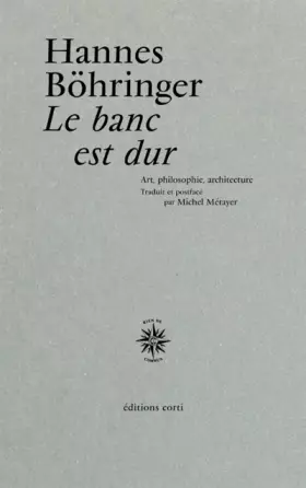 Couverture du produit · Le banc est dur: Art, philosophie, architecture