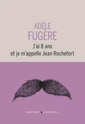 Couverture du produit · J'ai 8 ans et je m'appelle Jean Rochefort