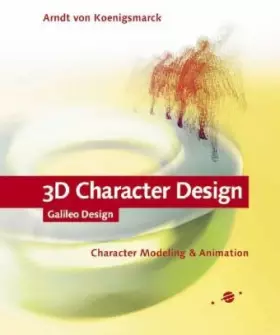 Couverture du produit · 3D Character Design: Character Modeling & Animation (Galileo Design)