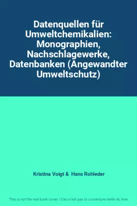 Couverture du produit · Datenquellen für Umweltchemikalien: Monographien, Nachschlagewerke, Datenbanken (Angewandter Umweltschutz)