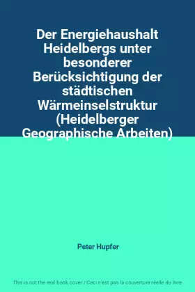Couverture du produit · Der Energiehaushalt Heidelbergs unter besonderer Berücksichtigung der städtischen Wärmeinselstruktur (Heidelberger Geographisch