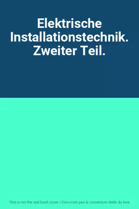 Couverture du produit · Elektrische Installationstechnik. Zweiter Teil.