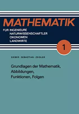 Couverture du produit · Grundlagen der Mathematik, Abbildungen, Funktionen, Folgen (Mathematik für Ingenieure und Naturwissenschaftler, Ökonomen und La