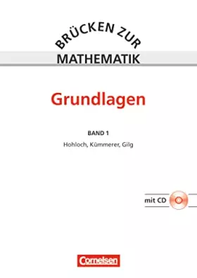 Couverture du produit · Brücken zur Mathematik - Band 1: Grundlagen (4., neubearbeitete Auflage) - Vorkurs für Studienanfänger - Schulbuch mit CD-ROM