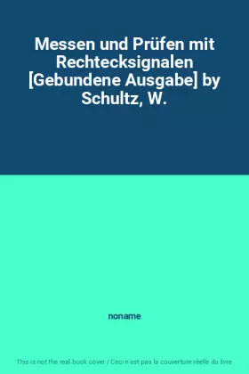 Couverture du produit · Messen und Prüfen mit Rechtecksignalen [Gebundene Ausgabe] by Schultz, W.