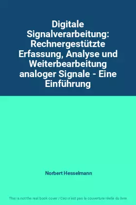 Couverture du produit · Digitale Signalverarbeitung: Rechnergestützte Erfassung, Analyse und Weiterbearbeitung analoger Signale - Eine Einführung