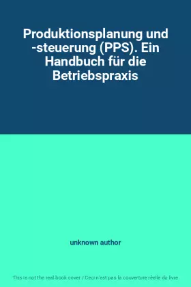 Couverture du produit · Produktionsplanung und -steuerung (PPS). Ein Handbuch für die Betriebspraxis