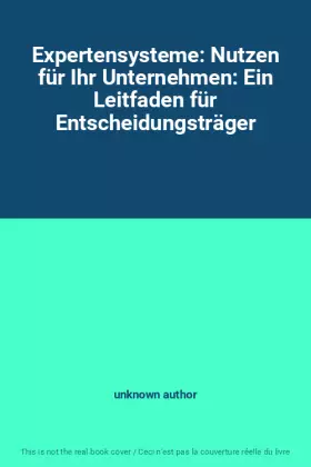 Couverture du produit · Expertensysteme: Nutzen für Ihr Unternehmen: Ein Leitfaden für Entscheidungsträger