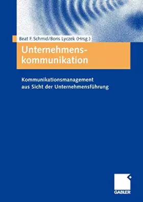 Couverture du produit · Unternehmenskommunikation: Kommunikationsmanagement aus Sicht der Unternehmensführung