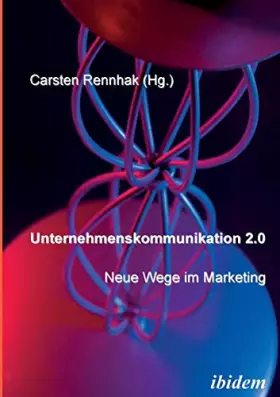 Couverture du produit · Unternehmenskommunikation 2.0 - Neue Wege im Marketing