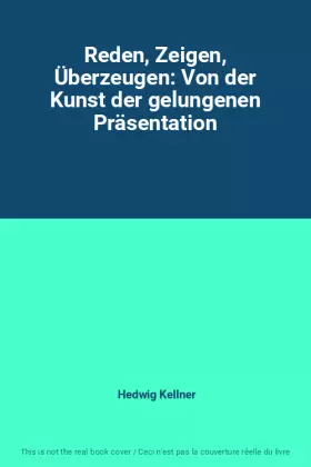 Couverture du produit · Reden, Zeigen, Überzeugen: Von der Kunst der gelungenen Präsentation