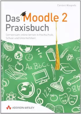 Couverture du produit · Das Moodle 2-Praxisbuch - Gemeinsam online lernen in Hochschule, Schule und Unternehmen