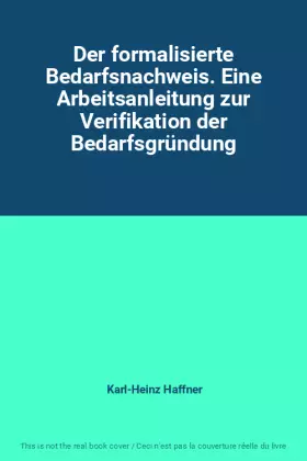 Couverture du produit · Der formalisierte Bedarfsnachweis. Eine Arbeitsanleitung zur Verifikation der Bedarfsgründung