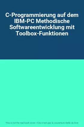 Couverture du produit · C-Programmierung auf dem IBM-PC Methodische Softwareentwicklung mit Toolbox-Funktionen