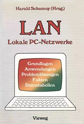 Couverture du produit · Lan Lokale Pc-Netzwerke: Grundlagen, Anwendungen, Problemlösungen, Fakten, Datentabellen