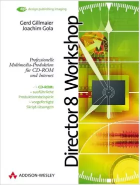 Couverture du produit · Director 8 Workshop . Professionelle Multimedia-Produktion für CD-ROM und Internet (DPI Grafik)