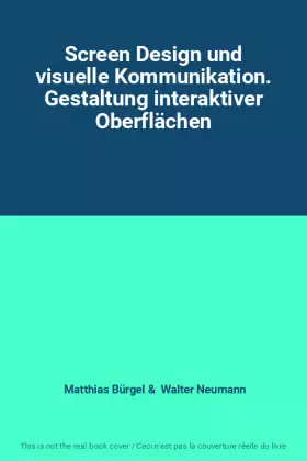 Couverture du produit · Screen Design und visuelle Kommunikation. Gestaltung interaktiver Oberflächen