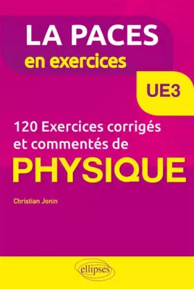 Couverture du produit · UE3 - 120 Exercices corrigés et commentés de Physique pour la PACES