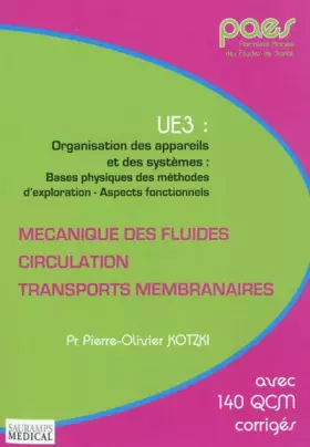 Couverture du produit · Mécanique des fluides, circulation, transports membranaires : UE3 : Organisation des appareils et des systèmes : bases physique