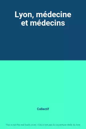 Couverture du produit · Lyon, médecine et médecins