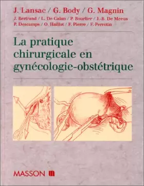 Couverture du produit · LA PRATIQUE CHIRURGICALE EN GYNECOLOGIE-OBSTETRIQUE