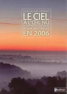 Couverture du produit · Le ciel à l'oeil nu en 2006 : Mois par mois les plus beaux spectacles