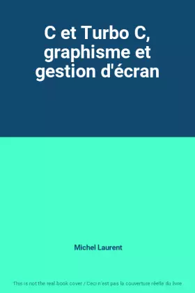 Couverture du produit · C et Turbo C, graphisme et gestion d'écran