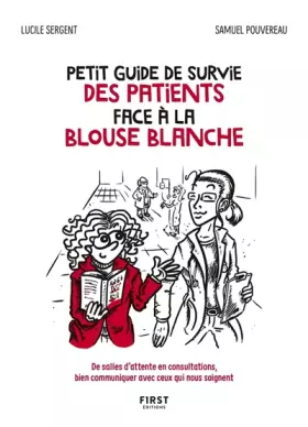 Couverture du produit · Petit guide de survie des patients face à la blouse blanche - De salles d'attente en consultations, bien communiquer avec ceux