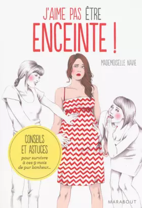 Couverture du produit · J'aime pas être enceinte: Conseils et astuces pour survivre à ces 9 mois de pur bonheur