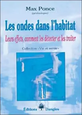 Couverture du produit · Les Ondes dans l'habitat : Leurs effets, comment les détecter et les traiter