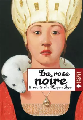 Couverture du produit · La rose noire : 5 récits du Moyen Age