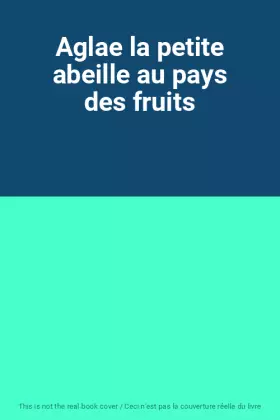 Couverture du produit · Aglae la petite abeille au pays des fruits