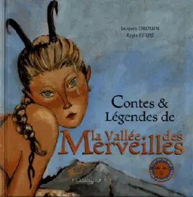 Contes & Légendes de la Vallée des Merveilles -  Jacques Drouin et  Régis Ferré