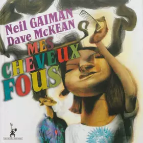 Mes cheveux fous -  Neil Gaiman,  Dave MacKean et  Charles Recoursé