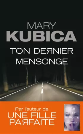 Ton dernier mensonge: Le nouveau thriller de Mary Kubica -  Mary Kubica