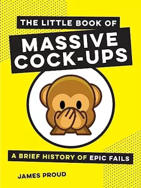 Couverture du produit · The Little Book of Massive Cock-Ups: A Brief History of Epic Fails