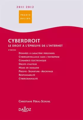 Couverture du produit · Cyberdroit 2011/2012. Le droit à l'épreuve de l'internet - 6e éd.