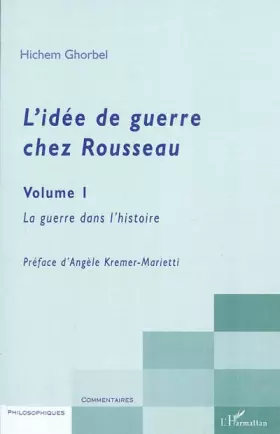 Couverture du produit · L'idée de guerre chez Rousseau Volume 1: La guerre dans l'histoire