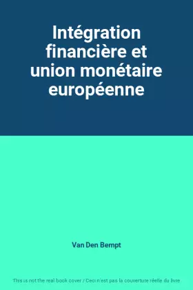 Couverture du produit · Intégration financière et union monétaire européenne