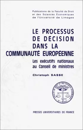 Couverture du produit · LE PROCESSUS DE DECISION DANS LA COMMUNAUTE EUROPEENNE. LES EXECUTIFS NATIONAUX AU CONSEIL DE MINIS