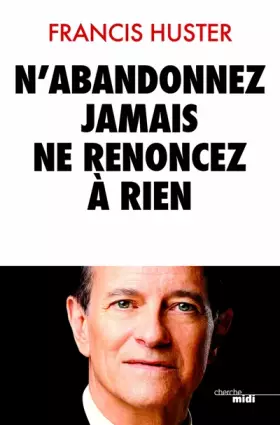 Couverture du produit · N'abandonnez jamais, ne renoncez à rien