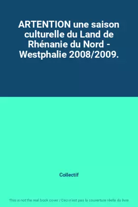 Couverture du produit · ARTENTION une saison culturelle du Land de Rhénanie du Nord - Westphalie 2008/2009.