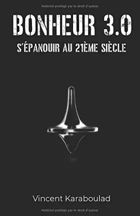Couverture du produit · Bonheur 3.0: S'épanouir au 21ème siècle (French Edition)