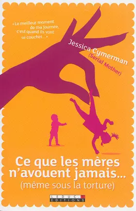Couverture du produit · Ce que les mères n'avouent jamais... (même sous la torture)