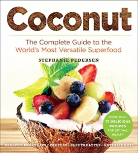 Couverture du produit · Coconut: The Complete Guide to the World's Most Versatile Superfood (Superfoods for Life)
