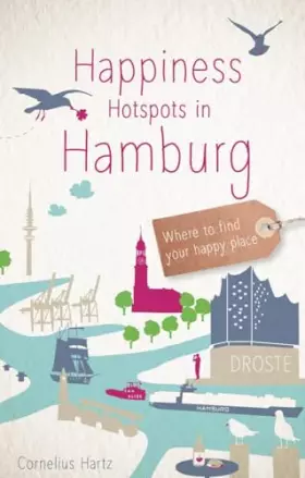 Couverture du produit · Happiness Hotspots in Hamburg: Where to find your happy place (Glücksorte)