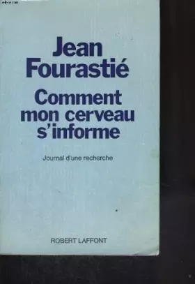 Couverture du produit · Comment mon cerveau s'informe. informatique cérébrale. journal d'une recherche, 1947-1974.