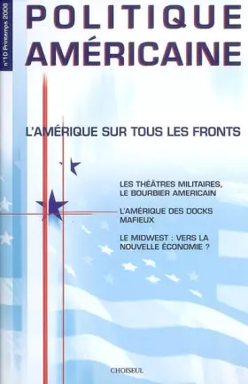 Couverture du produit · Politique américaine, N° 10, Printemps 200 : L'Amérique sur tous les fronts